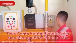 Panduan Lengkap Memahami Komponen Penting dalam Sistem Instalasi Gas Medis Rumah Sakit